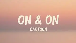 On & On &ndash; CARTOON x Jeja (feat. Daniel Levi) | Emotional Electronic Pop