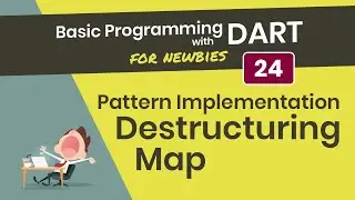 [4K] Pemrograman Dasar Dart 24. Pattern implementation: Destructuring Map