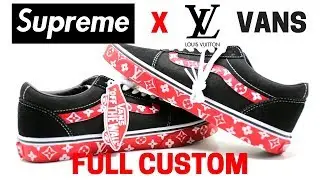 SUPREME LOUIS VUITTON OFF THE WALL VANS - FULL CUSTOM AND DIY TUTORIAL
