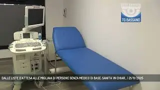 DALLE LISTE D'ATTESA ALLE MIGLIAIA DI PERSONE SENZA MEDICO DI BASE: SANITA' IN CHIAR... | 21/11/2025