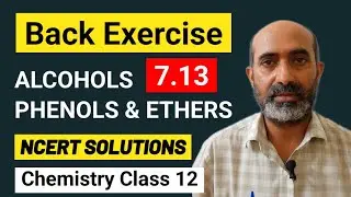 Back Ex - 7.13 | Alcohols Phenols and Ethers Class 12 | NCERT Solutions | Chemistry Class 12