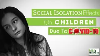 Social Isolation Effects On Children | Special Education Decoded