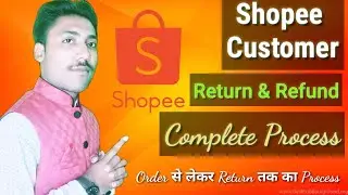 Shopee Return and Refund Process & All Problem in One Video | How to get refund full information