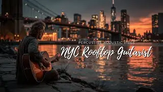 NYC Rooftop Guitarist Fingerstyle 2025 Percussive Acoustic Vibes