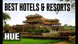 Best Hotels and Resorts in Hue, Vietnam