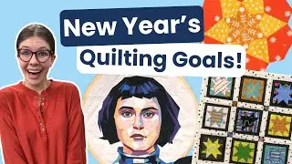 5 Quilting Goals to Inspire Your 2026