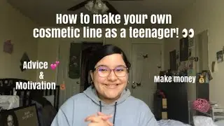 Starting my own cosmetic line at the age of 15