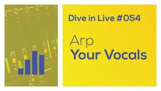 How to ARP a VOCAL in Ableton - Dive in Live 054