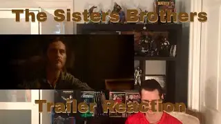 The Sisters Brothers Trailer Reaction