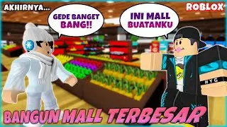 KEREN!! Aku BERHASIL Membangun MALL TERBESAR SEJAGAT Roblox Dan Meraih IMPIANKU