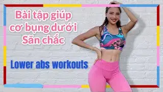 B&Agrave;I TẬP GI&Uacute;P BỤNG DƯỚI PHẲNG V&Agrave; SĂN CHẮC/LOWER ABS WORKOUTS/OLY FIT