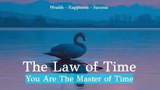The Law of Time - You Are the Master of Time