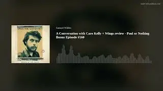 A Conversation with Caro Kelly + Wings review - Paul or Nothing Bonus Episode #160