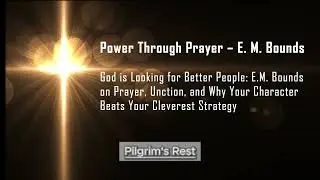 Power Through Prayer &ndash; E. M. Bounds