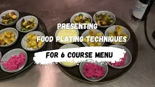 Food Plating Techniques | Preparing 6 Course Menu | Foods Demo.