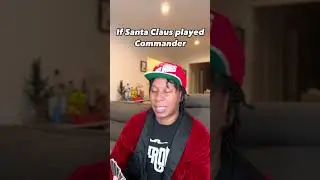 If Santa played Commander 🎅🏾