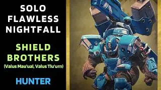 SOLO Flawless Nightfall SHIELD BROTHERS (Valus Mau&rsquo;ual, Valus Tlu&rsquo;urn) with Hunter [Destiny 1]