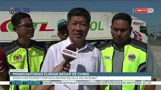 13 JAN 2026- BTH-PENGHANTARAN DURIAN KE CHINA: KEDAH HAB EKSPORT PERTAMA HANTAR MELALUI JALAN DARAT