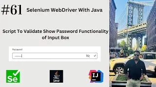 #61. Selenium WebDriver Script To Validate Show Password Functionality of Input Box |