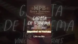 Garota de Ipanema. Tom Jobin e Vinicius de Moraes - MPB Rock Sessions #musica #music #MPB