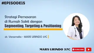 Strategi Pemasaran Rumah Sakit bersama dr. Venamelia | 226080450 | MARS URINDO #EPS15