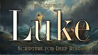 Gospel of Luke | Peaceful Bible Reading for Sleep, Prayer & Reflection | AUDIOBOOK