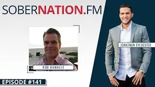 Sober Nation FM 141 - Recovery Today with Rob Hannley