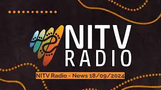 NITV Radio - News 18/09/2024 | SBS NITV Radio