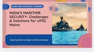UPSC Mains: Maritime Security & India's Sea Trade | Challenges & Way Forward.   . 