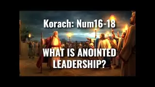 Korah - What is anointed leadership?