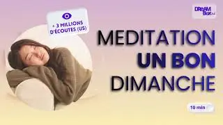 M&eacute;ditation de pleine conscience pour un dimanche avec une belle &eacute;nergie