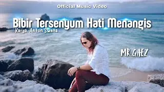 BIBIR TERSENYUM HATI MENANGIS - MR.GAEZ (Official Music Video)