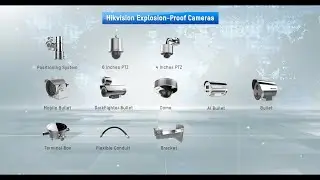 The Pursuit of Perfection&nbsp;&ndash;&nbsp;Hikvision Explosion-Proof Cameras