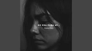 No Era para M&iacute;