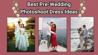 Best Pre-Wedding Photoshoot Dress Ideas | pre-wedding photoshoot dresses | Photoshoot Dress Ideas