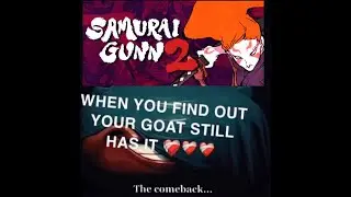 When you find out your goat still got it, and your goat is named Samurai GUNN 2