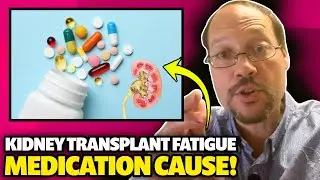 Kidney Transplant Fatigue Medication Cause - Check it!
