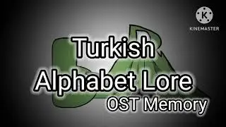 Turkish Alphabet Lore (2025) OST Memory/Sad D Theme Song