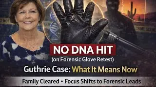 Unknown DNA, Solid Alibis: How Investigators Cleared the Guthrie Family
