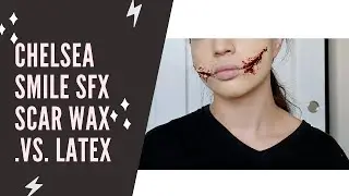 Chelsea Smile SFX - Scar Wax .vs. Latex | Ania Amador