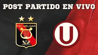 FBC MELGAR VS UNIVERSITARIO | POST PARTIDO EN VIVO | FECHA 8 | CLAUSURA | LIGA 1