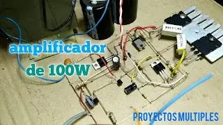 Amplificador De 100W - Como Hacer Amplificador Casero