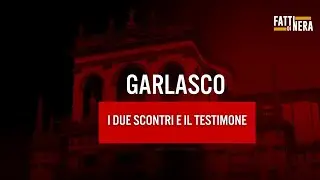 🟡 GARLASCO, I DUE SCONTRI E IL TESTIMONE