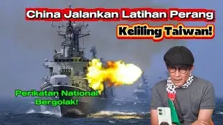 China Jalankan Latihan Perang Keliling Taiwan - Perikatan National Bergolak