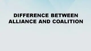 Difference between Alliance and Coalition || Alliance vs Coalition || Difference World