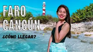 FARO PUNTA CANC&Uacute;N &iquest;C&Oacute;MO LLEGAR? 🗼