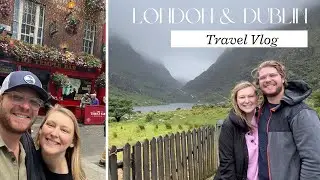 London and Dublin | Travel Vlog