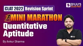 Quantitative Aptitude Marathon | CLAT 2022 Quant Questions | Ankur Sharma | BYJU&rsquo;S Exam Prep
