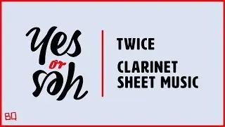 YES or YES - TWICE (Clarinet Sheet Music)