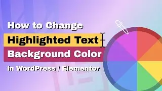 How to Change Highlighted Text Background Color in WordPress (and Elementor)